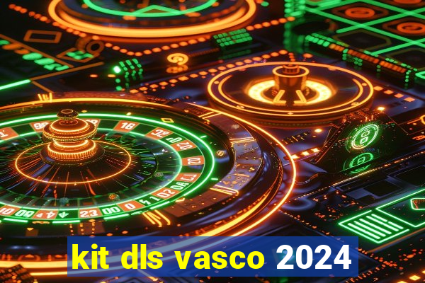 kit dls vasco 2024